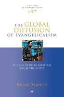 Globálne šírenie evanjelikalizmu - éra Billyho Grahama a Johna Stotta - Global Diffusion of Evangelicalism - The Age Of Billy Graham And John Stott