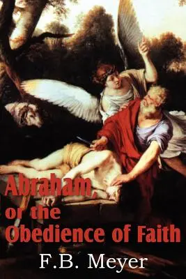 Abrahám alebo poslušnosť viery - Abraham, or the Obedience of Faith