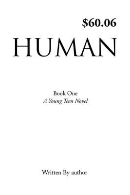 Človek: Kniha prvá, román pre mladých tínedžerov, napísal autor - Human: Book One, A Young Teen Novel, Written by author