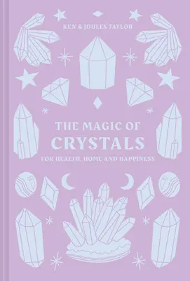 Mágia kryštálov: Pre zdravie, domov a šťastie - The Magic of Crystals: For Health, Home and Happiness