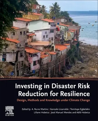 Investovanie do znižovania rizika katastrof pre odolnosť: Zvyšovanie odolnosti voči katastrofám: dizajn, metódy a vedomosti tvárou v tvár klimatickým zmenám - Investing in Disaster Risk Reduction for Resilience: Design, Methods and Knowledge in the Face of Climate Change
