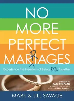 Už žiadne dokonalé manželstvá: Zažite slobodu byť spolu skutoční - No More Perfect Marriages: Experience the Freedom of Being Real Together