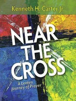 V blízkosti kríža: Pôstna cesta modlitby - Near the Cross: A Lenten Journey of Prayer
