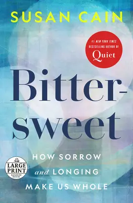 Bittersweet: Smútok a ľútosť: Ako nás smútok a túžba napĺňajú - Bittersweet: How Sorrow and Longing Make Us Whole