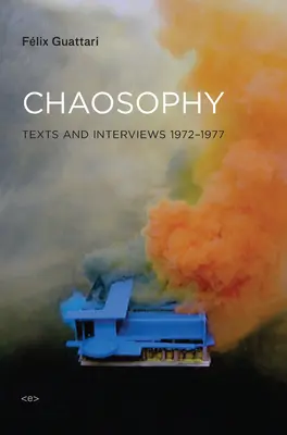 Chaosophy, New Edition: Texty a rozhovory 1972-1977 - Chaosophy, New Edition: Texts and Interviews 1972-1977