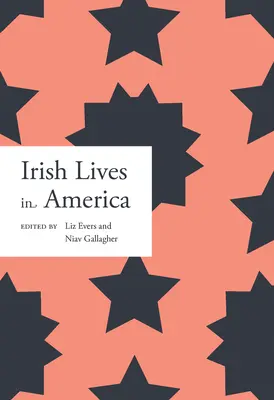 Írske životy v Amerike: Diel 1 - Irish Lives in America: Volume 1