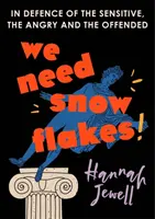We Need Snowflakes - Na obranu citlivých, nahnevaných a urazených ľudí. Ako bolo uvedené v relácii R4 Woman's Hour - We Need Snowflakes - In defence of the sensitive, the angry and the offended. As featured on R4 Woman's Hour