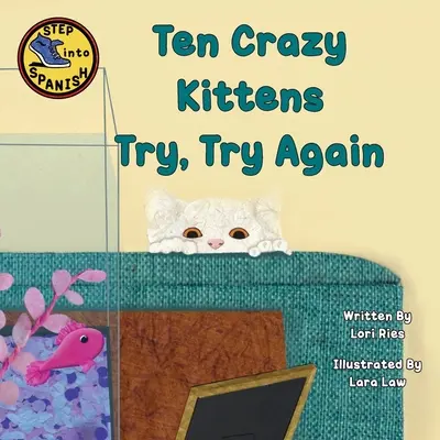 Desať bláznivých mačiatok Skúste to, skúste to znova - Ten Crazy Kittens Try, Try Again