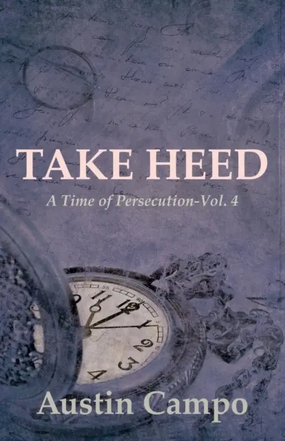 Take Heed 4. diel: Čas prenasledovania - Take Heed Volume 4: A Time of Persecution