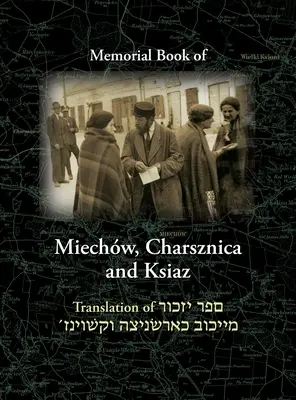 Miechova pamätná kniha, Charsznica a Ksiaz: Miechov, Charsznica, Ksiaz - Miechov Memorial Book, Charsznica and Ksiaz: Translation of Sefer Yizkor Miechow, Charsznica, Ksiaz