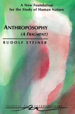 Antropozofia (Fragment): Nový základ pre štúdium ľudskej prirodzenosti (Cw 45) - Anthroposophy (a Fragment): A New Foundation for the Study of Human Nature (Cw 45)