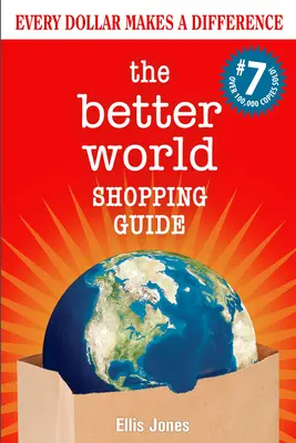Sprievodca nákupmi v lepšom svete: Vydanie: 7: Každý dolár robí rozdiel - The Better World Shopping Guide: 7th Edition: Every Dollar Makes a Difference