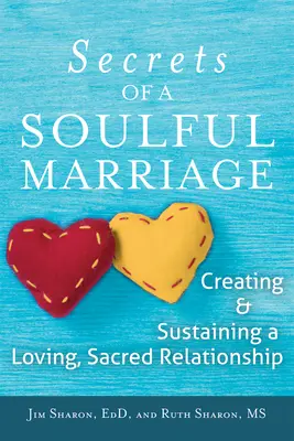 Tajomstvá oduševneného manželstva: Vytváranie a udržiavanie láskyplného, posvätného vzťahu - The Secrets of a Soulful Marriage: Creating and Sustaining a Loving, Sacred Relationship