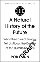 Prírodoveda budúcnosti - Čo nám zákony biológie hovoria o osude ľudského druhu - Natural History of the Future - What the Laws of Biology Tell Us About the Destiny of the Human Species