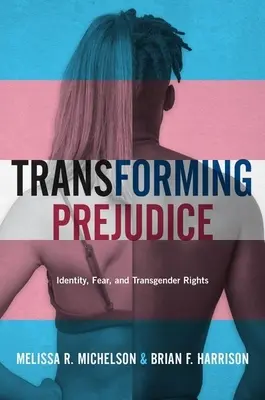 Transformácia predsudkov: Predsudky: identita, strach a práva transrodových osôb - Transforming Prejudice: Identity, Fear, and Transgender Rights