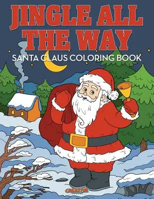 Jingle All the Way Santa Claus Omaľovánky - Jingle All the Way Santa Claus Coloring Book
