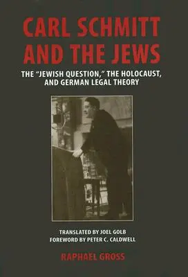 Carl Schmitt a Židia: Židovská otázka, holokaust a nemecká právna teória - Carl Schmitt and the Jews: The Jewish Question, the Holocaust, and German Legal Theory