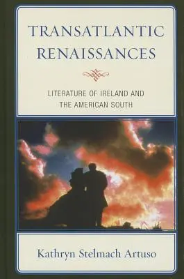 Transatlantické renesancie: Literatúra Írska a amerického juhu - Transatlantic Renaissances: Literature of Ireland and the American South