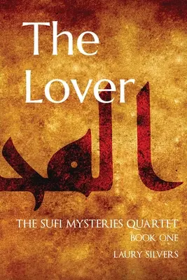 Milenec: Sufi Mysteries Quartet Kniha prvá - The Lover: The Sufi Mysteries Quartet Book One
