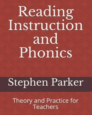 Výučba čítania a foniky: Teória a prax pre učiteľov - Reading Instruction and Phonics: Theory and Practice for Teachers