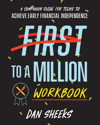 Pracovný zošit First to a Million: Sprievodca pre tínedžerov, ako dosiahnuť včasnú finančnú nezávislosť - First to a Million Workbook: A Companion Guide for Teens to Achieve Early Financial Independence