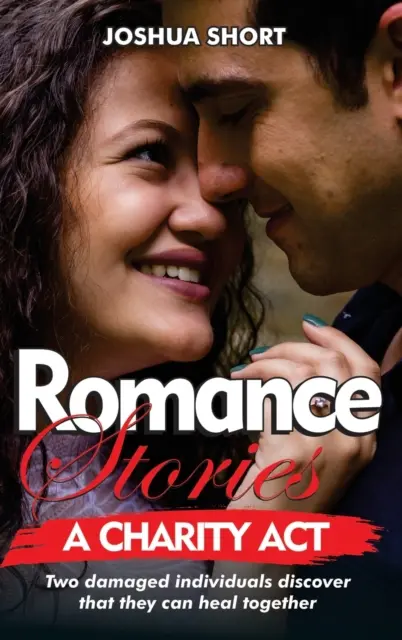 Romantické príbehy: Dvaja poškodení jedinci zistia, že sa môžu spoločne uzdraviť - Romance Stories: Two damaged individuals discover that they can heal together