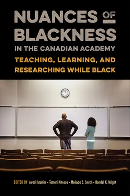Nuansy černošstva v Kanadskej akadémii: Vyučovanie, učenie sa a výskum v černošskom prostredí - Nuances of Blackness in the Canadian Academy: Teaching, Learning, and Researching While Black