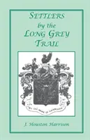 Osadníci po dlhej sivej ceste: Prínos k histórii a genealógii koloniálnych rodín okresu Rockingham vo Virgínii. Niektorí priekopníci do starého - Settlers by the Long Grey Trail: A Contribution to the History and Genealogy of Colonial Families of Rockingham County, Virginia. Some Pioneers to Old