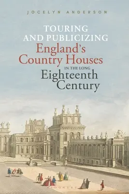 Prehliadky a propagácia anglických vidieckych sídiel v dlhom osemnástom storočí - Touring and Publicizing England's Country Houses in the Long Eighteenth Century