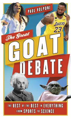 Veľká debata o G.O.A.T.: Najlepší z najlepších vo všetkom od športu po vedu - The Great G.O.A.T. Debate: The Best of the Best in Everything from Sports to Science