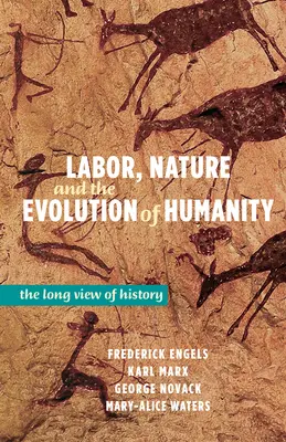 Práca, príroda a vývoj ľudstva: Vychádzajúc z dlhodobého pohľadu na dejiny - Labor, Nature and the Evolution of Humanity: The Long View of History