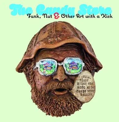 Obchod s cukrovinkami: Funk, oriešky a iné umenie s nábojom - The Candy Store: Funk, Nut, and Other Art with a Kick