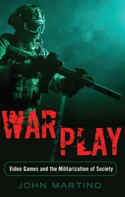 Vojna/hra; videohry a militarizácia spoločnosti - War/Play; Video Games and the Militarization of Society