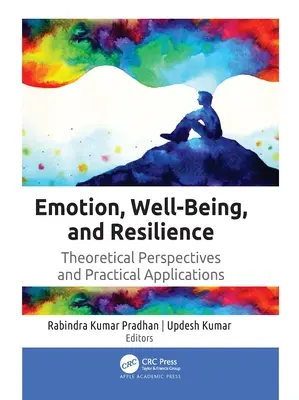 Emócie, pohoda a odolnosť: Teoretické perspektívy a praktické aplikácie - Emotion, Well-Being, and Resilience: Theoretical Perspectives and Practical Applications