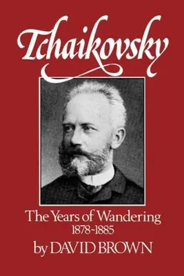Čajkovskij: Roky putovania, 1878-1885 - Tchaikovsky: The Years of Wandering, 1878-1885