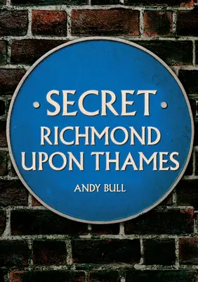 Tajný Richmond Upon Thames - Secret Richmond Upon Thames