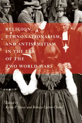 Náboženstvo, etnonacionalizmus a antisemitizmus v období dvoch svetových vojen - Religion, Ethnonationalism, and Antisemitism in the Era of the Two World Wars