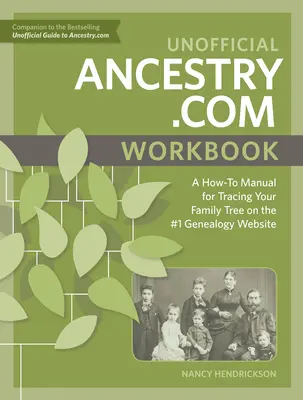 Neoficiálny pracovný zošit Ancestry.com: Príručka na sledovanie rodokmeňa na webovej stránke č. 1 v oblasti genealógie - Unofficial Ancestry.com Workbook: A How-To Manual for Tracing Your Family Tree on the #1 Genealogy Website