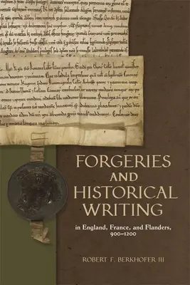 Falzifikáty a historická spisba v Anglicku, Francúzsku a Flámsku v rokoch 900 - 1200 - Forgeries and Historical Writing in England, France, and Flanders, 900-1200