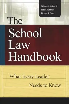 Príručka školského práva: Čo potrebuje vedieť každý vedúci pracovník - The School Law Handbook: What Every Leader Needs to Know