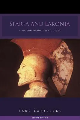 Sparta a Lakónia: Regionálne dejiny 1300 - 362 pred n. l. - Sparta and Lakonia: A Regional History 1300-362 BC