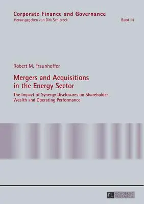 Fúzie a akvizície v energetickom sektore: Vplyv zverejňovania informácií o synergii na bohatstvo akcionárov a prevádzkovú výkonnosť - Mergers and Acquisitions in the Energy Sector: The Impact of Synergy Disclosures on Shareholder Wealth and Operating Performance