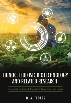 Lignocelulózová biotechnológia a súvisiaci výskum: Výskum súvisiaci s lignocelulózou pre krmivá, potraviny a energiu - Lignocellulosic Biotechnology and Related Research: Lignocellulosic Related Research for Feeds, Food and Energy