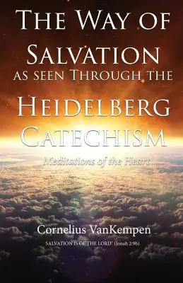 Cesta spásy z pohľadu Heidelberského katechizmu: Meditácie srdca - The way of Salvation as seen through the Heidelberg Catechism: Meditations Of The Heart