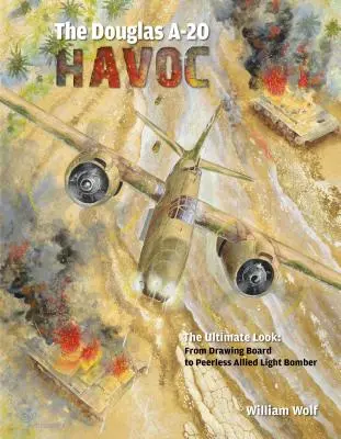 Douglas A-20 Havoc: Od rysovacieho stola po bezkonkurenčný spojenecký ľahký bombardér - The Douglas A-20 Havoc: From Drawing Board to Peerless Allied Light Bomber