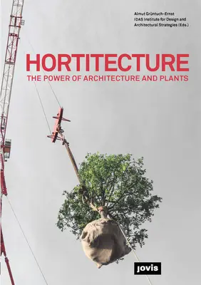 Hortitecture: Sila architektúry a rastlín - Hortitecture: The Power of Architecture and Plants
