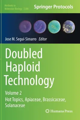 Technológia zdvojených haploidov: (Apiaceae, Brassicaceae, Solanaceae). - Doubled Haploid Technology: Volume 2: Hot Topics, Apiaceae, Brassicaceae, Solanaceae