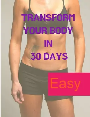 Premena tela za 30 dní - Transform your Body in 30 Days
