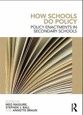 Ako školy robia politiku: Ako sa robí politika na stredných školách? - How Schools Do Policy: Policy Enactments in Secondary Schools