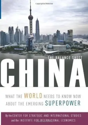 Čína: Bilancia: Čo svet potrebuje vedieť o vznikajúcej superveľmoci - China: The Balance Sheet: What the World Needs to Know Now about the Emerging Superpower